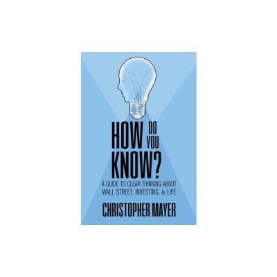 How Do You Know? A Guide to Clear Thinking About Wall Street, Investing, and Life foto