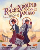 A Race Around the World: Two Lady Journalists, 75 Days