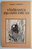 Vanatoarea asa cum este ea - Alexandru T. Draganescu - Carte