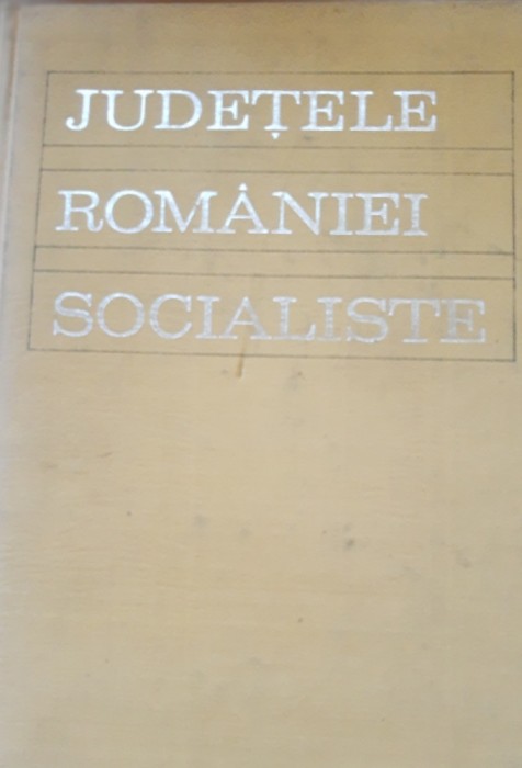 Judetele Romaniei Socialiste - Gheorghe P. Apostol
