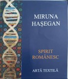 Spirit Romanesc: Arta Textila - Miruna Hasegan, Carte Hobby, Editura 2015, Limba Romana