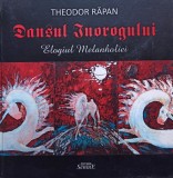 Theodor Rapan - Dansul inorogului - Elogiul melanholiei (semnata) (Editia: 2010)