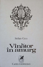 VANATOR IN AMURG. POEZII, EDITIE PRINCEPS (CU DEDICATIA AUTORULUI)-STELIAN CUCU foto