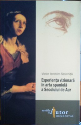 Experiența vizionară &amp;icirc;n arta spaniolă a Secolului de Aur foto