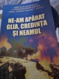 NE-AM APARAT GLIA, CREDINTA SI NEAMUL - ASOCIATIA NATIONALA A VETERANILOR DE RAZBOI