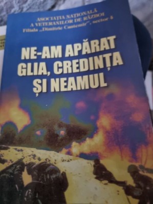 NE-AM APARAT GLIA, CREDINTA SI NEAMUL - ASOCIATIA NATIONALA A VETERANILOR DE RAZBOI foto