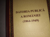 DATORIA PUBLICA A ROMANIEI - 1864-1949 - DR. ANGELA BANU, 2012, 431 PAG