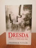 Frederick Taylor, Dresda - Marți, 13 februarie 1945 (ediție cartonată)