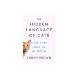 The Hidden Language of Cats: How They Have Us at Meow