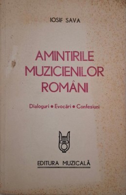 Amintirile muzicienilor romani. Dialoguri, evocari, confesiuni - Iosif Sava foto