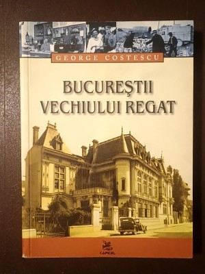 George Costescu - Bucureștii Vechiului Regat (2004) foto