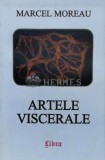 Cumpara ieftin Artele viscerale - Marcel Moreau (S97)