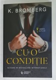 CU O CONDITIE de K. BROMBERG , SERIA &#039; S.I.N.&#039; NR. 2 , 2024, LITERATURA PENTRU ADULTI , 18 +!