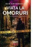 Viata la Omoruri. Anchetele colonelului Antonescu - Dan Antonescu, Carti Biografii Memorii