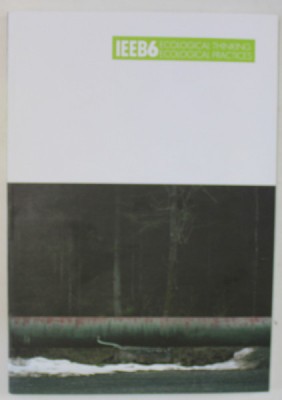 IEEB6 , ECOLOGICAL THINKING , ECOLOGICAL PRACTICES , CATALOG DE EXPOZITIE , 2014 foto
