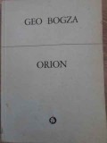 Orion, Geo Bogza, Minerva, 1978, Poezie Rom&acirc;nească, 269 Pagini