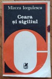 Ceara si sigiliul - Mircea Iorgulescu// dedicatie autor pentru Ion Caramitru