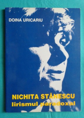 Doina Uricariu &amp;ndash; Nichita Stanescu lirismul paradoxal ( prima editie ) foto