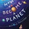 How to Become a Planet