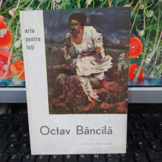 Octav Băncilă album, text Cristian Benedict, ed. Meridiane, București 1961, 172
