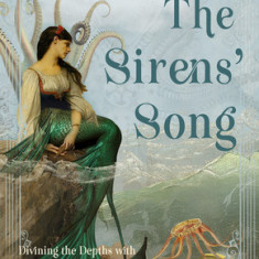 The Sirens' Song: Divining the Depths with Lenormand & Kipper Cards (Includes 78 Cards in Two Complete Card Decks and 128 Page Full-Colo