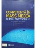 Dorina Chiritescu - Competenta in mass media. Ghidul profesorului (Editia: 2005)