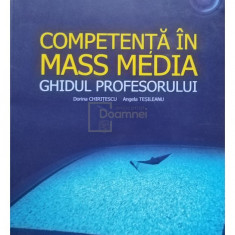 Dorina Chiritescu - Competenta in mass media. Ghidul profesorului (editia 2005)