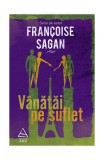 Cumpara ieftin V&acirc;nătăi pe suflet - Fran&ccedil;oise Sagan, ART