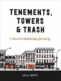 Tenements, Towers &amp; Trash: An Unconventional Illustrated History of New York City, 2017