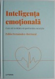 Inteligenta emotionala. Cum sa invatam sa gestionam emotiile &ndash; Pablo Fernandez-Berrocal