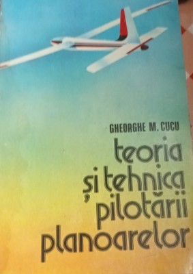 TEORIA SI TEHNICA PILOTARII PLANOARELOR foto