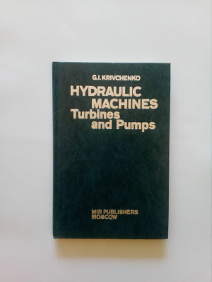 Hydraulic Machines - Turbines and Pumps - G.I Krivchenko - Mir Publishers Moscow foto