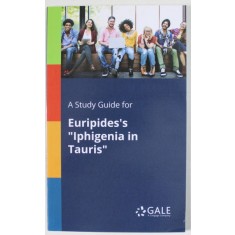 A STUDY GUIDE FOR EURIPIDE &#039;S &#039;&#039; IPHIGENIA IN TAURIS &#039;&#039; , ANII &#039;2000