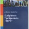 A STUDY GUIDE FOR EURIPIDE &#039;S &#039;&#039; IPHIGENIA IN TAURIS &#039;&#039; , ANII &#039;2000