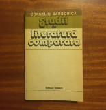 Corneliu Barborica - Studii de literatura comparata (1987) - Stare foarte buna!