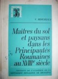 Maitres du sol et paysans dans les Principautes Roumaines au XVIIIe siecle / V. Mihordea