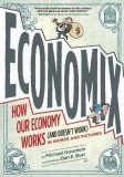 Economix: How Our Economy Works (and Doesn&#039;t Work), in Words and Pictures | Michael Goodwin, Abrams