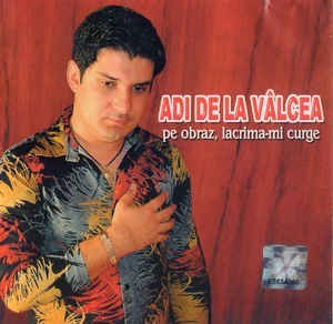 CDr Adi De La V&amp;acirc;lcea &amp;lrm;&amp;ndash; Pe Obraz, Lacrima-mi Curge, original foto