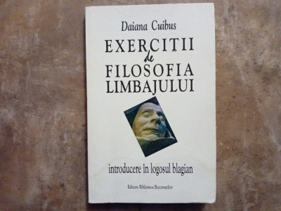 EXERCITII DE FILOSOFIA LIMBAJULUI - INTRODUCERE IN LOGOSUL BLAGIAN de DAIANA CUIBUS , 2001 foto