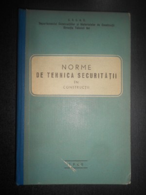 Norme de tehnica securitatii in constructii (1960, editie cartonata) foto