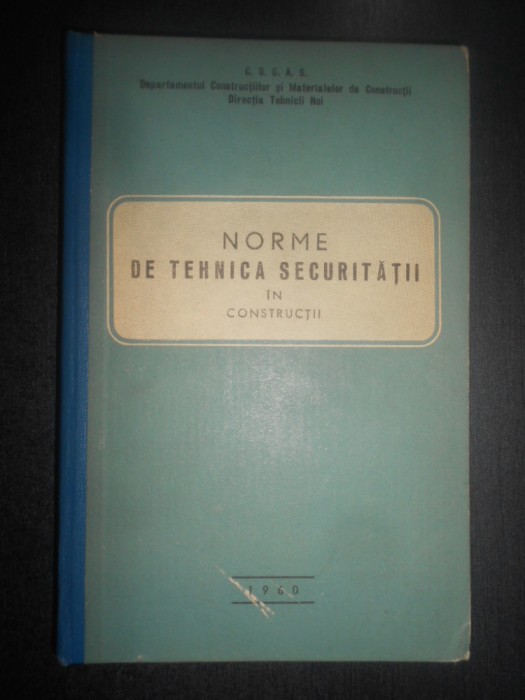 Norme de tehnica securitatii in constructii (1960, editie cartonata)