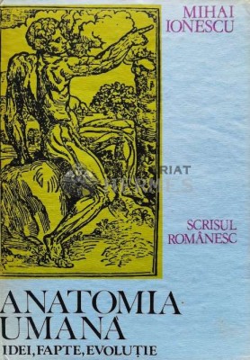 Anatomia umana. Idei, fapte, evolutie - 1987 - Mihai Ionescu (W115) foto