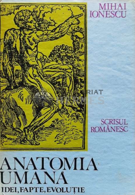 Anatomia umana. Idei, fapte, evolutie - 1987 - Mihai Ionescu (W115)