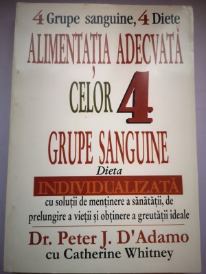 Alimentatia adecvata celor 4 grupe sanguine - Dr. Peter J. D&amp;#039;Adamo cu C. Whitney foto