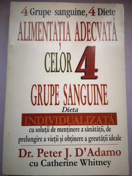 Alimentatia adecvata celor 4 grupe sanguine - Dr. Peter J. D&#039;Adamo cu C. Whitney