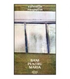 Valentin Rasputin - Bani pentru Maria - 118086