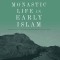 Christian Monastic Life in Early Islam