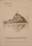 Impresii Europene - Valentin Ciuca, 1996, Editura INSTITUTUL NATIONAL, Biografii, Carte in romana