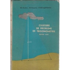 Culegere de probleme de trigonometrie pentru licee - Marius Stoka