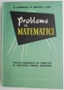 Probleme de matematici pentru examenele de admitere in institutele tehnice superioare &ndash; M. Ghermanescu